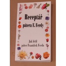 František Ferda - Receptář pátera Ferdy - Jak léčil páter F. Ferda